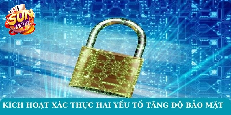 Tài khoản Sunwin bị khóa: Khám phá cách khắc phục hiệu quả 3399 Nên kích hoạt xác thực để tăng độ bảo mật