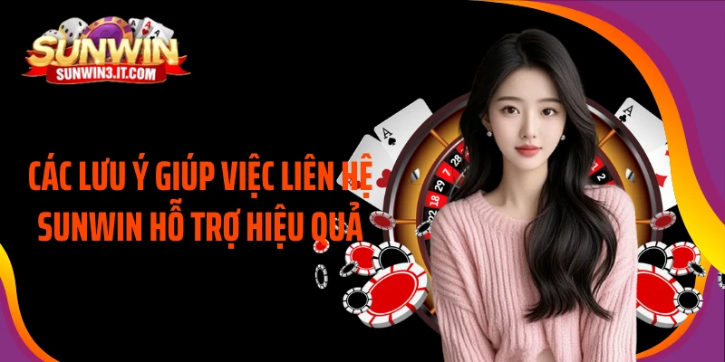 cac-luu-y-giup-viec-lien-he-sunwin-ho-tro-hieu-qua