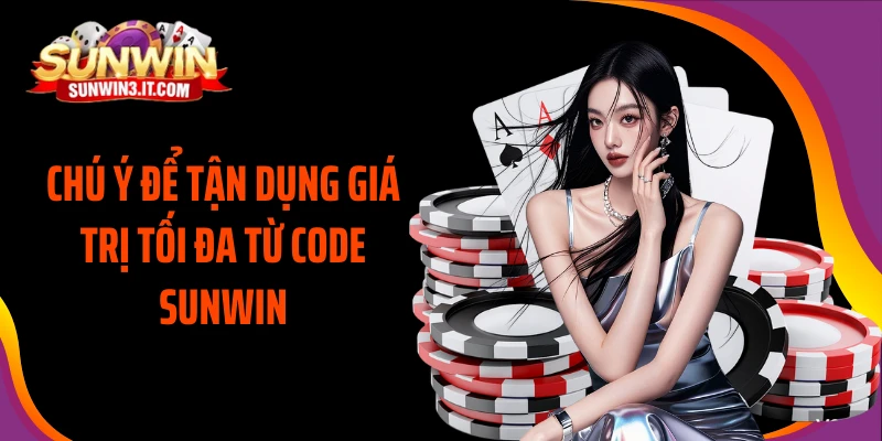 chu-y-de-tan-dung-gia-tri-toi-da-tu-code-sunwin