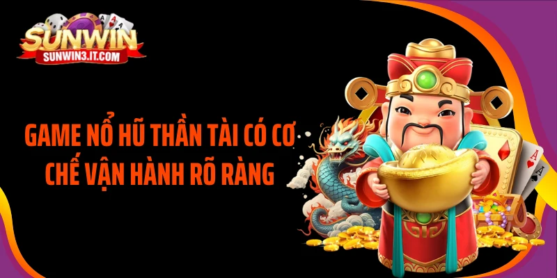 game-no-hu-than-tai-co-co-che-van-hanh-ro-rang