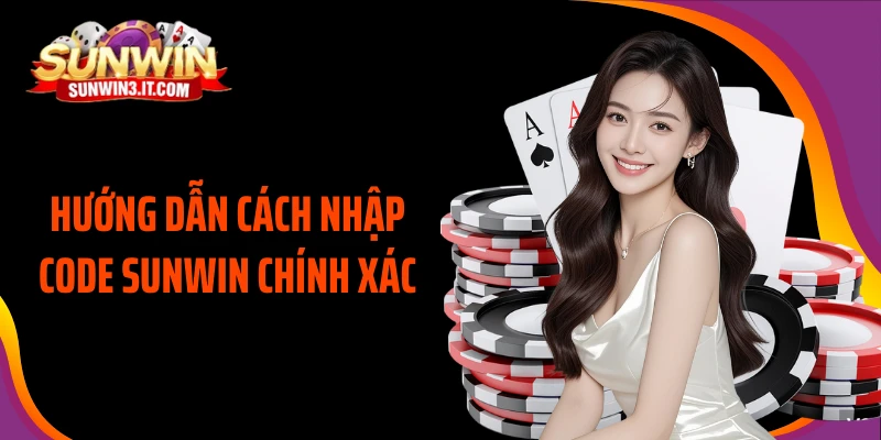 huong-dan-cach-nhap-code-sunwin-chinh-xac