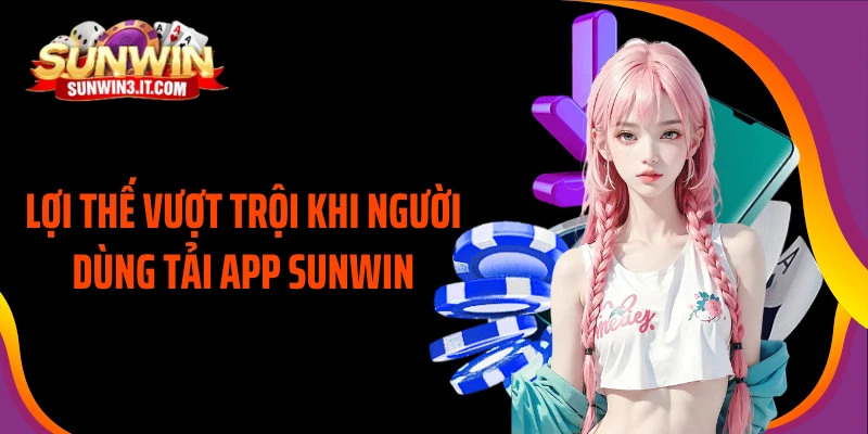 loi-the-vuot-troi-khi-nguoi-dung-tai-app-sunwin