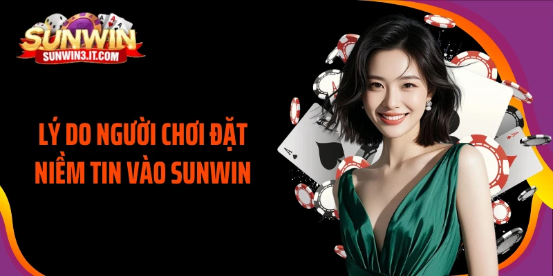 ly-do-nguoi-choi-dat-niem-tin-vao-sunwin
