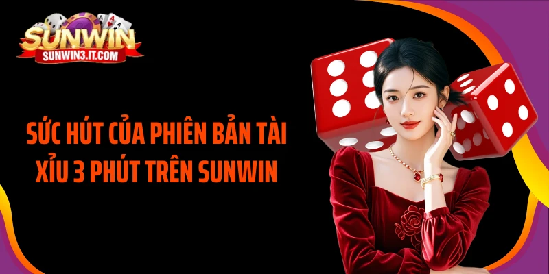 suc-hut-cua-phien-ban-tai-xiu-3-phut-tren-sunwin