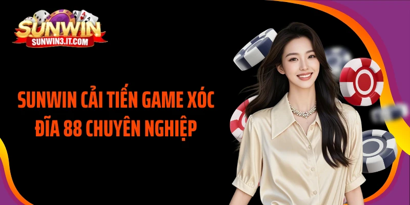 sunwin-cai-tien-game-xoc-dia-88-chuyen-nghiep